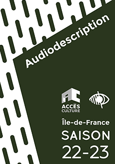 Accès Culture Saison 2022-2023 - Audiodescriptions